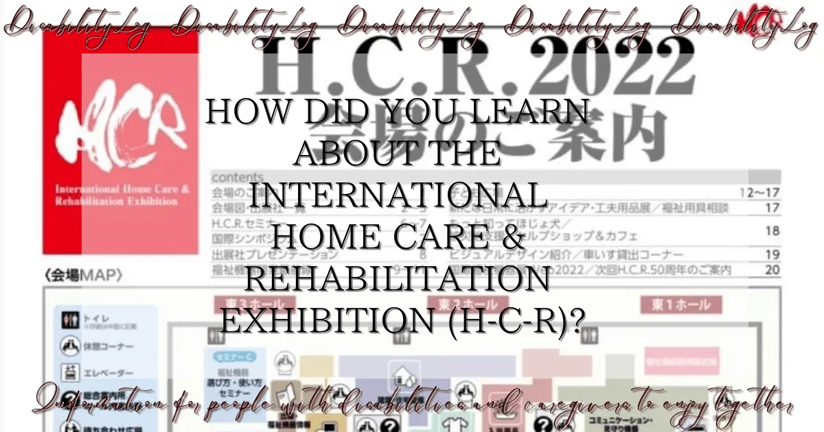 How did you learn about the International Home Care & Rehabilitation Exhibition (H-C-R)