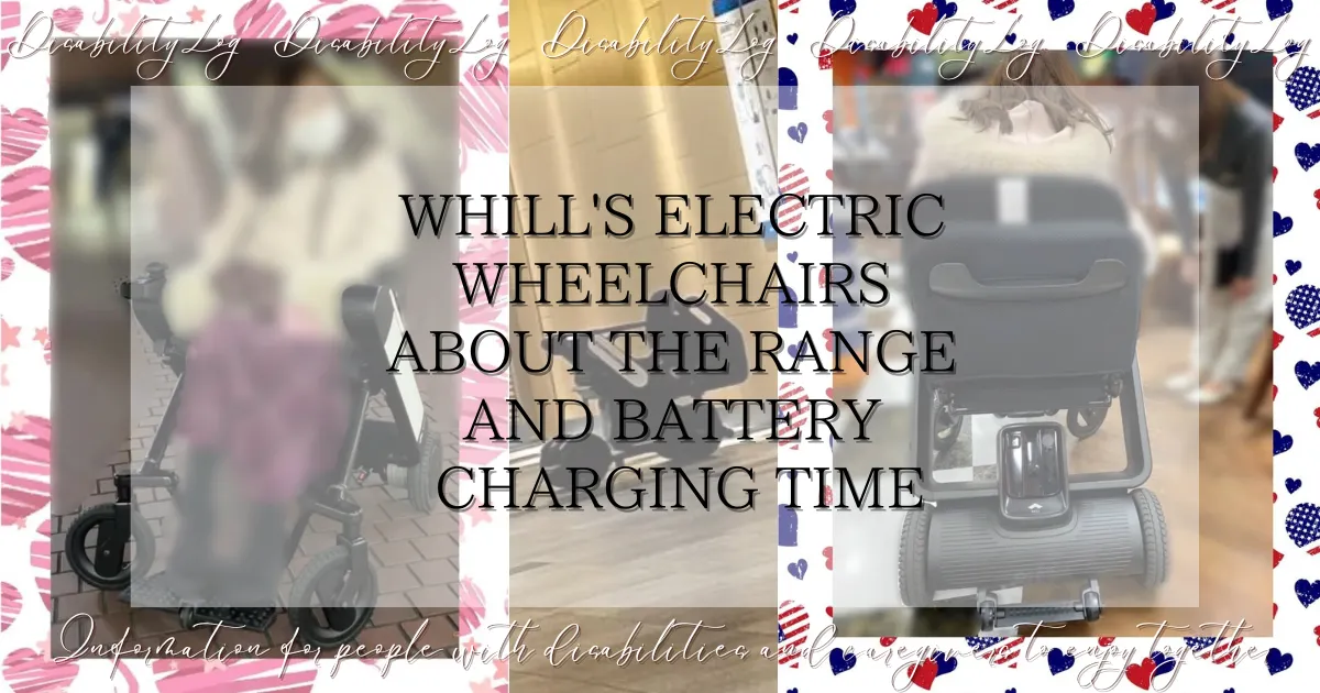 WHILL's electric wheelchairs About the range and battery charging time