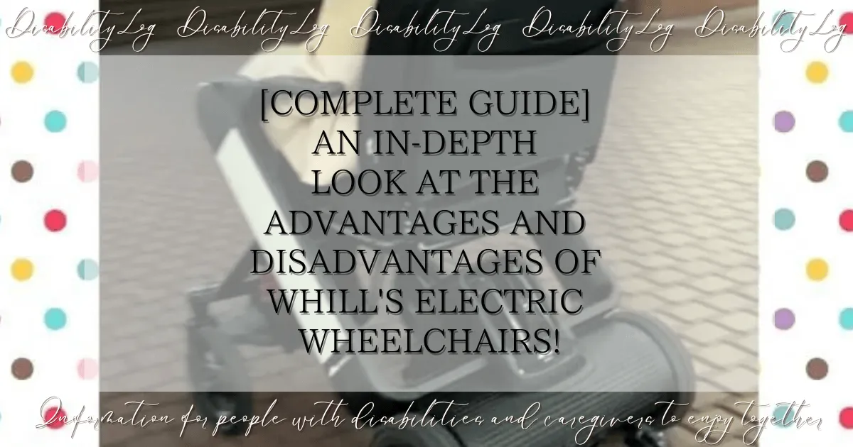 [Complete Guide] An in-depth look at the advantages and disadvantages of WHILL's electric wheelchairs!